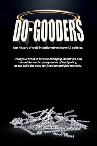 DO-GOODERS: Our history of well-intentioned yet harmful policies
