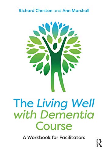 The Living Well with Dementia Course: A Workbook for Facilitators      1st Edition, Kindle Edition