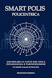 Smart Polis Policentrica: Governare la c...