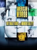 American Mirror: Intimations of Immortality