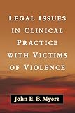 Legal Issues in Clinical Practice with Victims of Violence