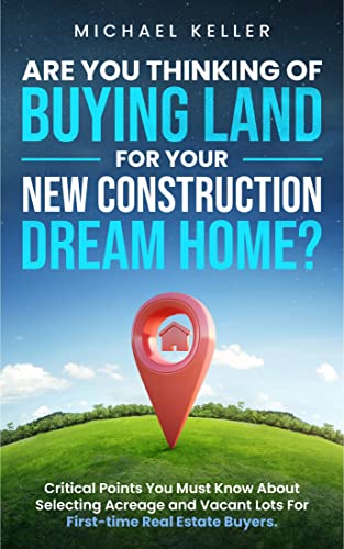 Are You Thinking of Buying Land for Your New Construction