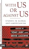 With Us or Against Us: Studies in Global Anti-Americanism (CERI Series in International Relations and Political Economy)