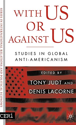 With Us or Against Us: Studies in Global Anti-Americanism (CERI Series in International Relations and Political Economy)