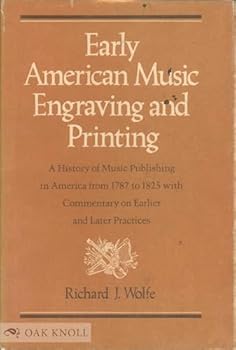 Hardcover Early American Music Engraving and Printing: A history of music publishing in America from 1787 to 1825 with commentary on earlier and later practices Book