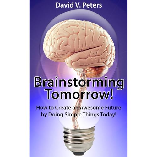 Brainstorming Tomorrow Audiolibro Por David V. Peters arte de portada