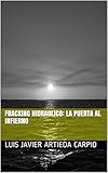  Fracking Hidraulico: La Puerta al Infierno
