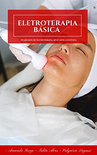 Eletroterapia Básica (Muito Além da Estética Livro 5)