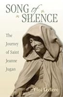 Song Of Silence: The Journey of Saint Jeanne Jugan 0819883190 Book Cover