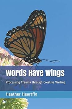 Paperback Words Have Wings: Processing Trauma through Creative Writing (Faith-Based) Book