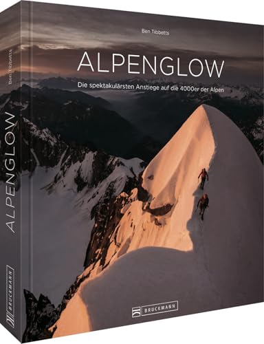 Bildband Berge – Alpenglow: Die spektakulärsten Anstiege auf die 4000er der Alpen.