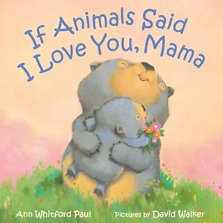 If Animals Said I Love You, Mama Audiobook By Ann Whitford Paul, David Walker cover art