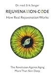 Rejuvenation-Code: How Real Rejuvenation Works