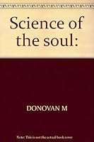 The science of the soul;: Sermon outlines based on the 'Spiritual Exercises' of S. Ignatius B00085A552 Book Cover