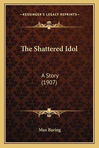 The Shattered Idol: A Story (1907)