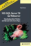  Microsoft SQL Server 7.0 im Webserver: Datenbankkgestützte Websites mit SQL und Active Server Pages