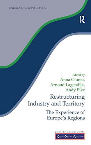 Restructuring Industry and Territory: The Experience of Europe's Regions (Regions and Cities)