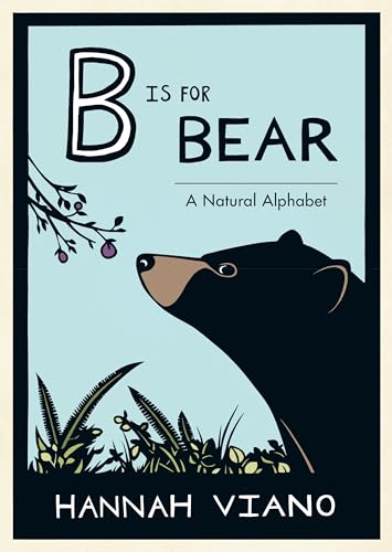 B Is for Bear: A Natural Alphabet Book