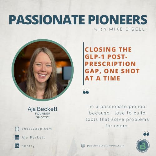 Closing the GLP-1 Post-Prescription Gap, One Shot at a Time with Aja Beckett