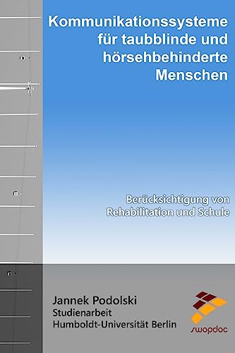 Kommunikationssysteme für taubblinde und hörsehbehinderte Menschen: Berücksichtigung von Rehabilitation und Schule