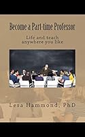 Become a Part-time Professor: Live and teach anywhere you like 1502818051 Book Cover