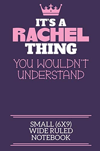 It's A Rachel Thing You Wouldn't Understand Small (6x9) Wide Ruled...