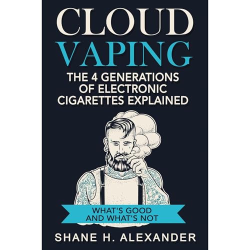 Cloud Vaping - The 4 Generations of Electronic Cigarettes Explained by Shane Alexander episode artwork
