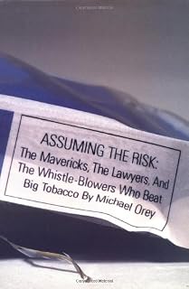 Assuming the Risk : The Mavericks, the Lawyers, and the Whistle-Blowers Who Beat Big Tobacco