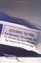 Assuming the Risk : The Mavericks, the Lawyers, and the Whistle-Blowers Who Beat Big Tobacco