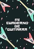  Mi Cuaderno De Guitarra: Planificador Semanal de 52 Semanas  105 páginas ( 18 x 26cm ) Planifica y Organiza tus Clases de Guitarra y Mejora como Guitarrista.