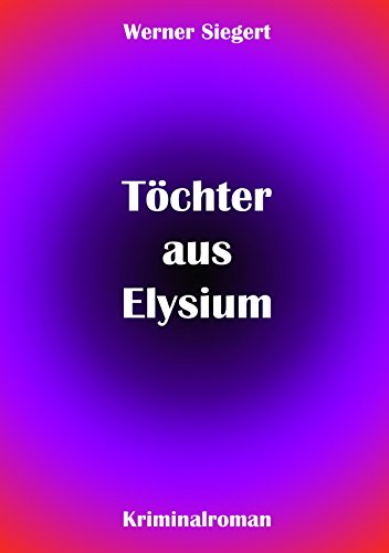Amazon Com Tochter Aus Elysium Kriminalroman German Edition Ebook Siegert Werner Kindle Store