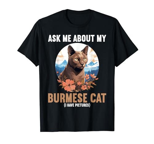 Burmese Cats Ask me about my Burmese Cat T-Shirt for Men Women Kids