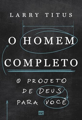 O homem completo: O projeto de Deus para você