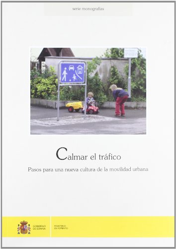 Calmar el tráfico. Pasos para una nueva cultura de la movilidad urbana.