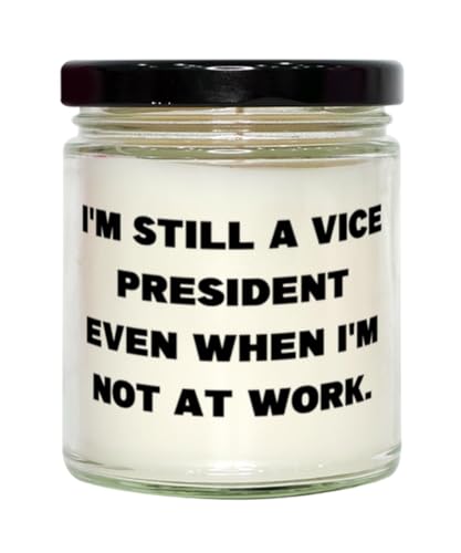 Perfect Vice President Scent Candle, I'm Still a Vice President Even When I'm Not at, Useful for Colleagues from Colleagues