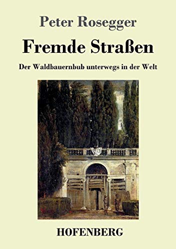 Fremde Straßen: Der Waldbauernbub unterwegs in ... [German] 3743711664 Book Cover