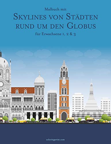 Malbuch mit Skylines von Städten rund um den Globus für Erwachsene 1, 2 & 3 (German Edition)