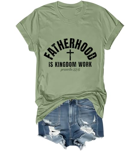 Fatherhood is Kingdom Work Proverbs 22 6 Shirt Funny Christian Father Father Day T-Shirt Green
