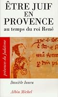 Etre Juif En Provence Au Temps Du Roi Rene 2226104453 Book Cover