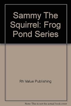 Hardcover Sammy The Squirrel: Frog Pond Series Book