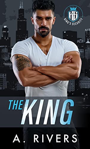 The King (King's Security Book 1) - Kindle edition by Rivers, A ...