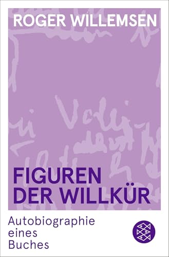 Figuren der Willkür: Autobiographie eines Buches