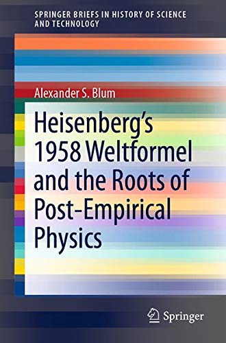 Buy Heisenberg’s 1958 Weltformel and the Roots of Post-Empirical Physics — BookShops.in