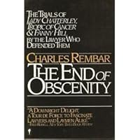 The end of obscenity: The trials of 'Lady Chatterley', 'Tropic of Cancer' and 'Fanny Hill'; 0671205048 Book Cover