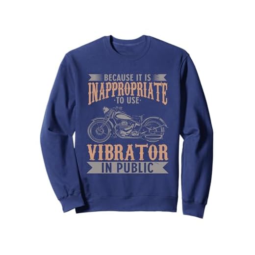 Because It Is Inappropriate To Use Vibrator In Public Biker Sweatshirt