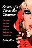 Secrets of a Phone Sex Operator: The Bizarre-and Often Hilarious-Reality at the Other End of the Line