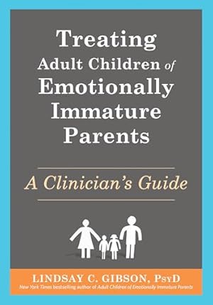 Book cover Treating Adult Children of Emotionally Immature Parents: A Clinician's Guide