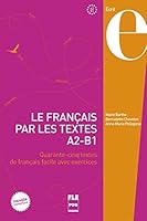 Le français par les textes A2-B1 : Quarante-cinq textes de français facile avec exercices (French Edition) 2706124660 Book Cover
