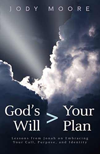 God's Will > Your Plan: Lessons from Jonah on E... 0692505261 Book Cover