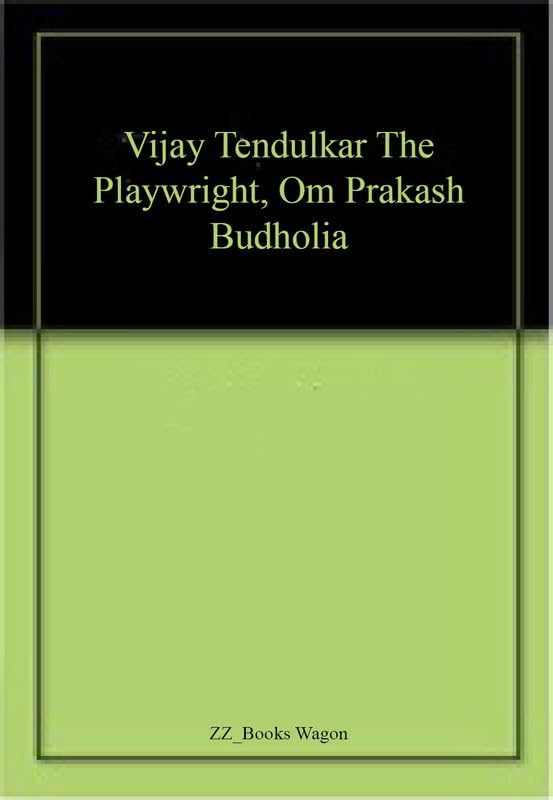 Vijay Tendulkar The Playwright